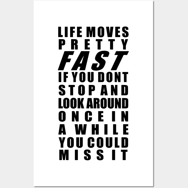 Life moves pretty fast Wall Art by old_school_designs